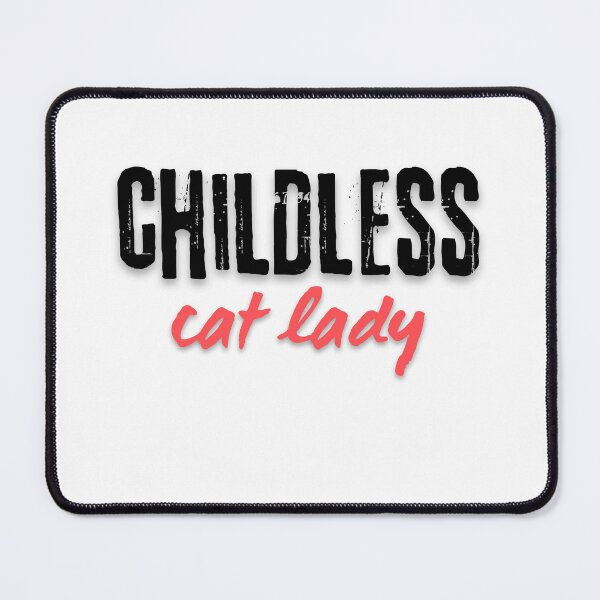 Item preview, Childless Cat Lady designed and sold by DesignsByJB1.