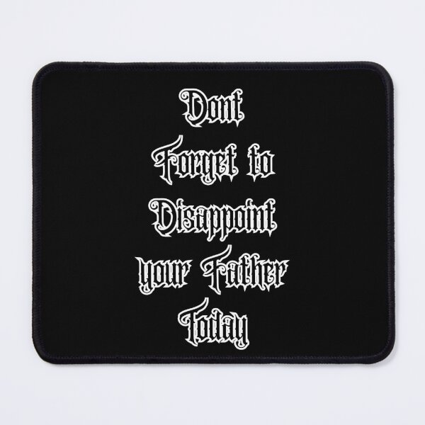 Item preview, Dont forget to disappoint your father today designed and sold by ruthoarabia.