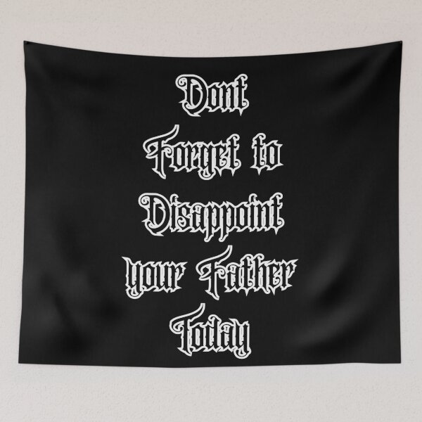 Item preview, Dont forget to disappoint your father today designed and sold by ruthoarabia.