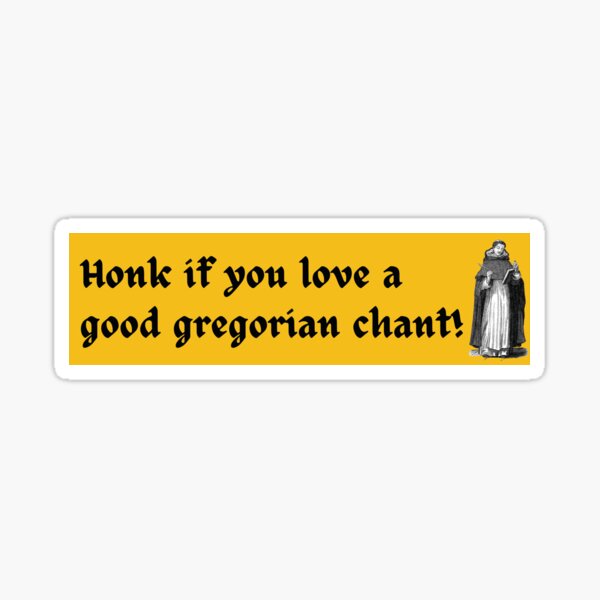 Item preview, Honk If You Love A Good Gregorian Chant Funny Bumper designed and sold by Skey shop.