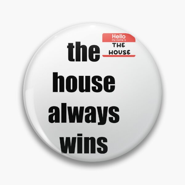 Item preview, the house always wins designed and sold by B3arly.