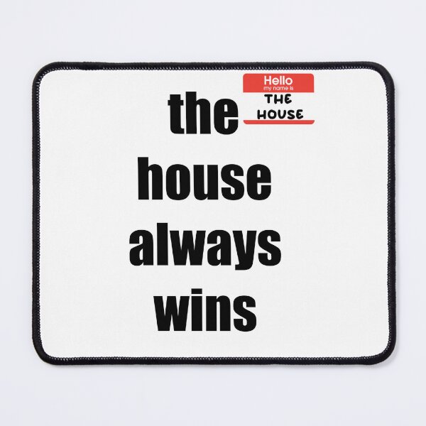 Item preview, the house always wins designed and sold by B3arly.