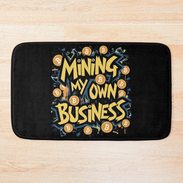 Item preview, Mining my own business Bitcoin Enthusiast Crypto Lover designed and sold by RadDeck.