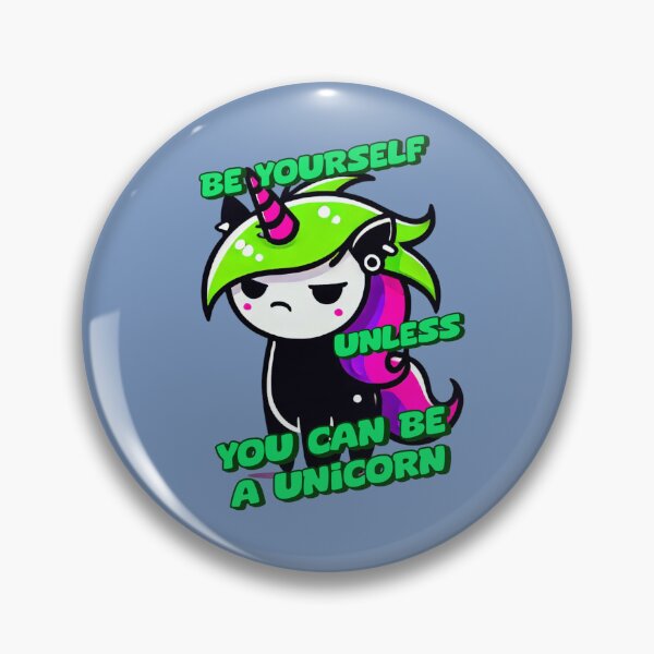 Item preview, Be Yourself, Unless You Can Be a Unicorn - Tammy designed and sold by 3DAF.