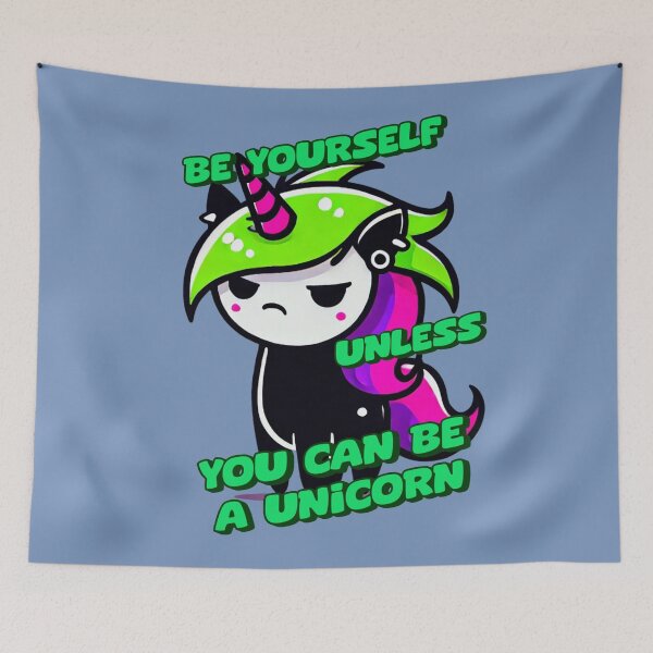Item preview, Be Yourself, Unless You Can Be a Unicorn - Tammy designed and sold by 3DAF.