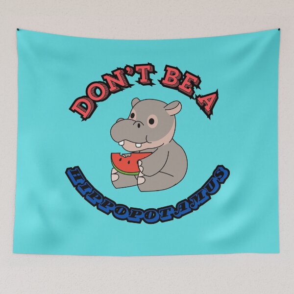 Item preview, Don't Be A Hippopotamus designed and sold by Tweetypie32.