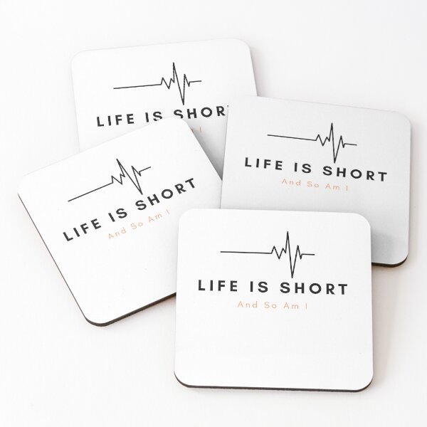 Item preview, Life IS Short & So Am I  designed and sold by Flim ZX.