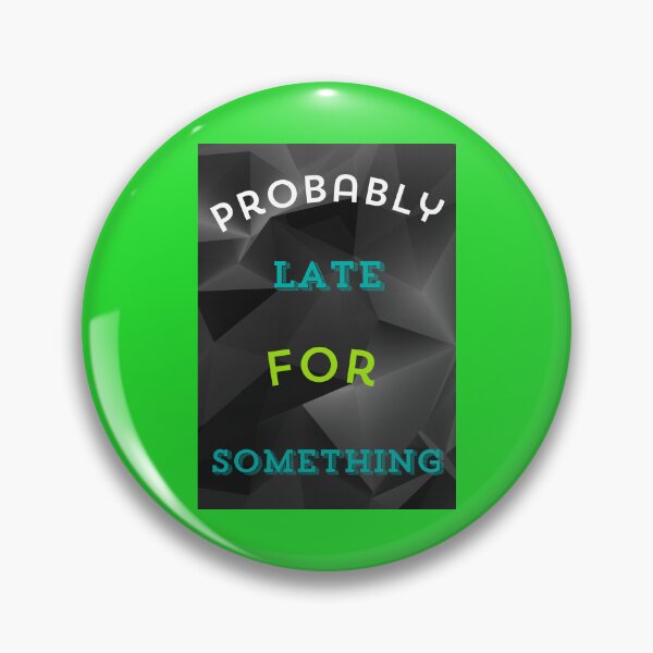 Item preview, Probably Late For Something  designed and sold by dontcryimhere.