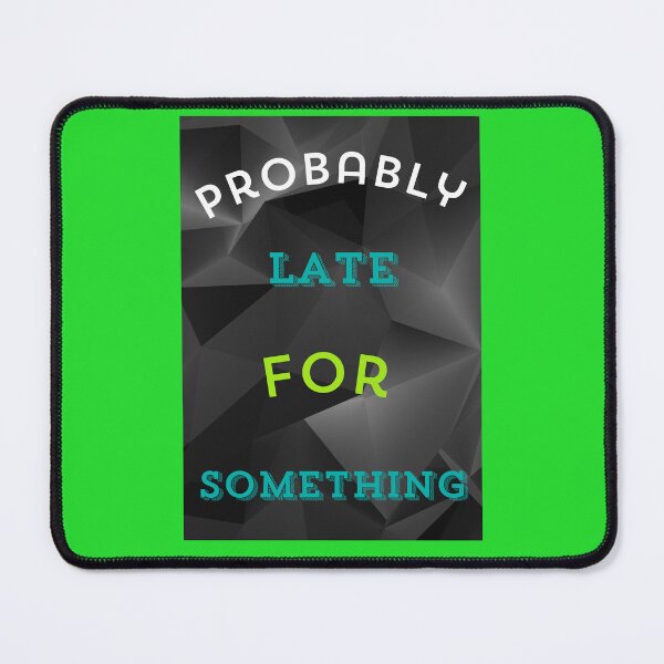 Item preview, Probably Late For Something designed and sold by dontcryimhere.