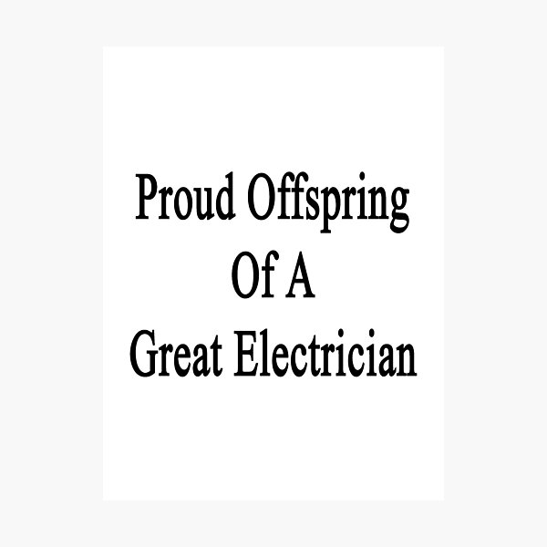 Item preview, Proud Offspring Of A Great Electrician  designed and sold by supernova23.