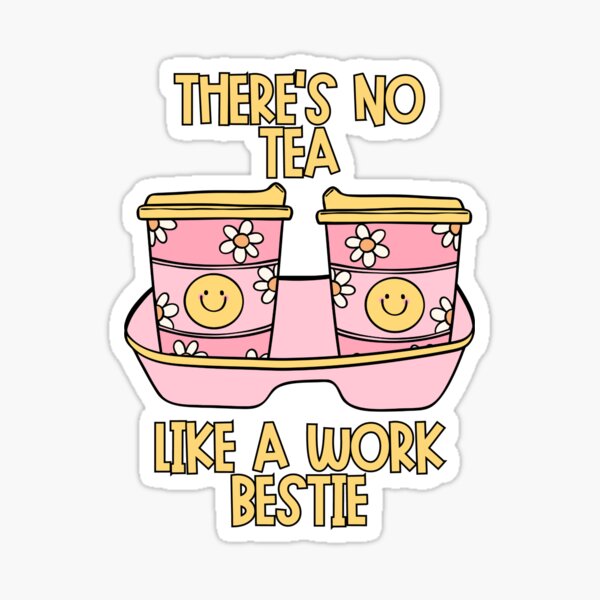 Item preview, There's no tea, like a work bestie! designed and sold by KimRG.