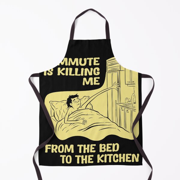 Item preview, My commute is killing me: from the bed to the kitchen | Hilarious Work-from-Home Commute designed and sold by ABteech.