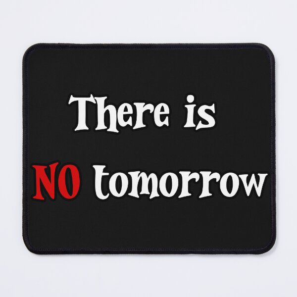 Item preview, There is NO Tomorrow Creed Quote designed and sold by KTGim.