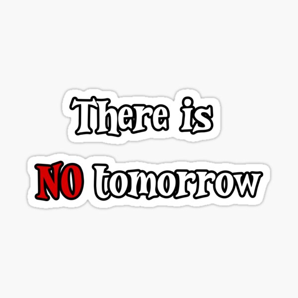 Item preview, There is NO Tomorrow Creed Quote designed and sold by KTGim.