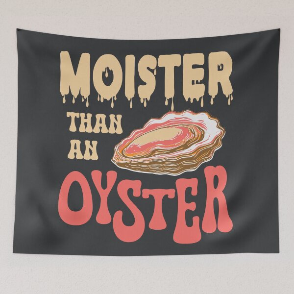 Item preview, Moister than an Oyster designed and sold by Colorfulman.