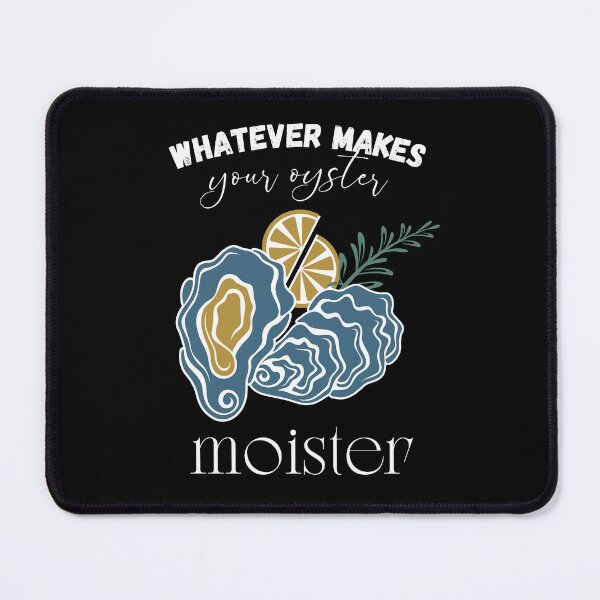 Item preview, adult Whatever Makes Your Oyster Moister Humorous Shuck designed and sold by uniqueyou12.