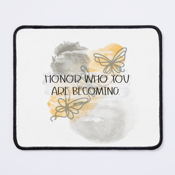 Item preview, Honor Who You Are Becoming designed and sold by ArtsySnarksy.