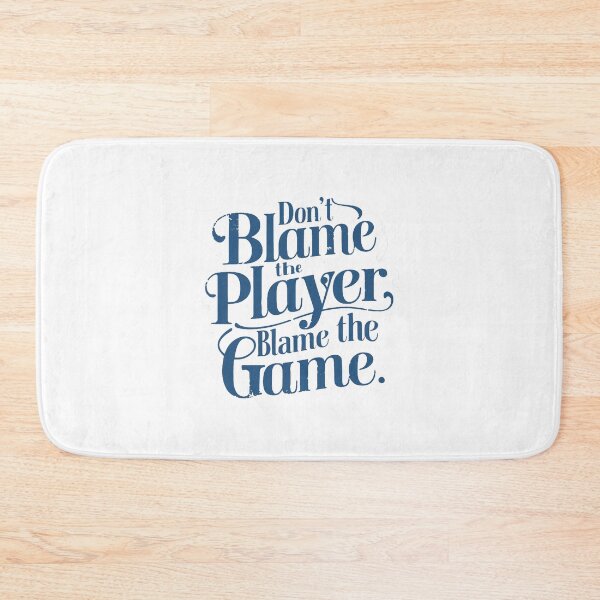 Item preview, Don't Blame the Player designed and sold by Gentle40Winks.