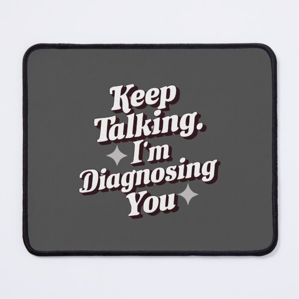 Item preview, keep taking im diagnosing you designed and sold by Acreatess.