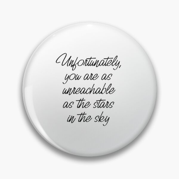 Item preview, Unfortunately, you are as unreachable as the stars in the sky designed and sold by Made-by-Gus.