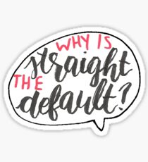 Why Is Straight The Default? - Simon Vs. Sticker