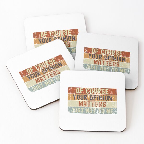 Item preview, Of Course Your Opinion Matters Just Not to Me designed and sold by belladesign7.