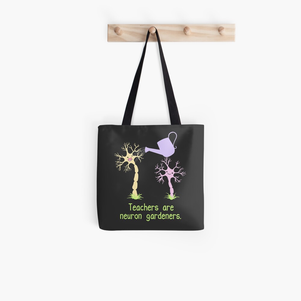 Teachers Are Neuron Gardeners Tote Bag