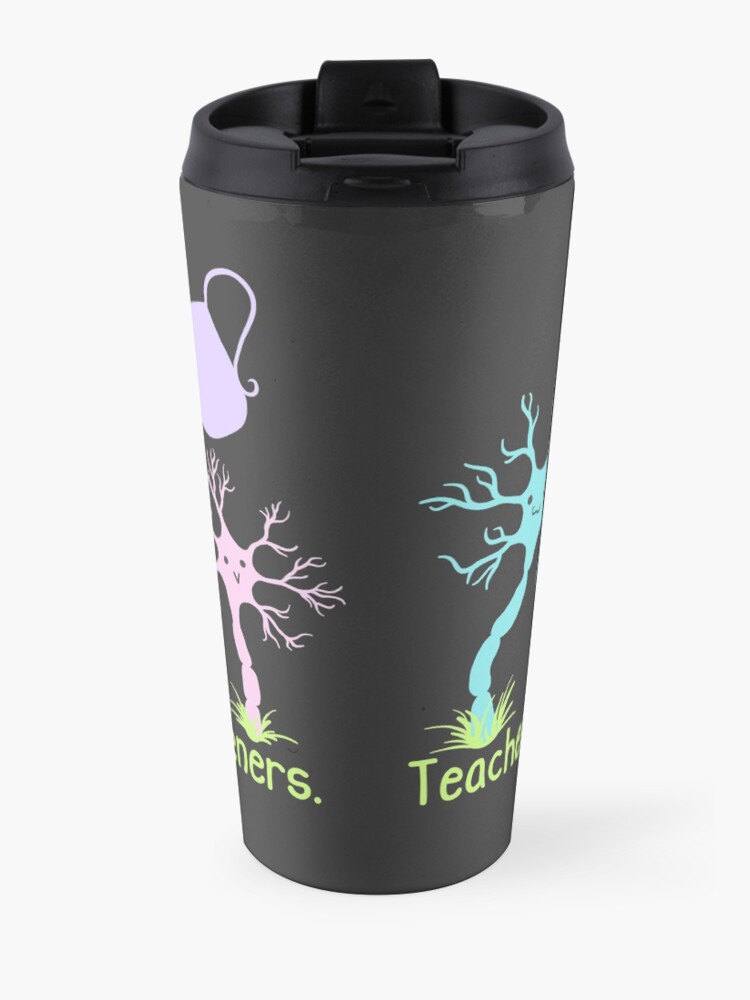 Alternate view of Teachers Are Neuron Gardeners Travel Mug