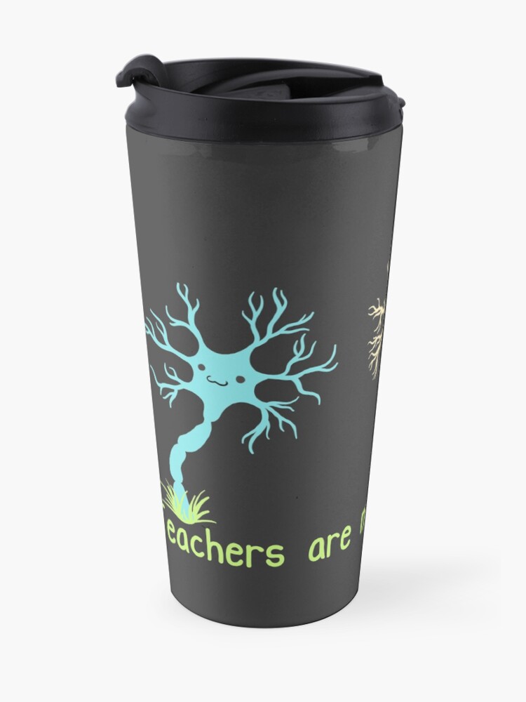 Alternate view of Teachers Are Neuron Gardeners Travel Mug
