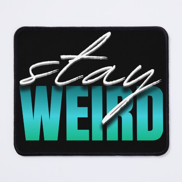 Item preview, Stay Weird designed and sold by Compusmurf Design.