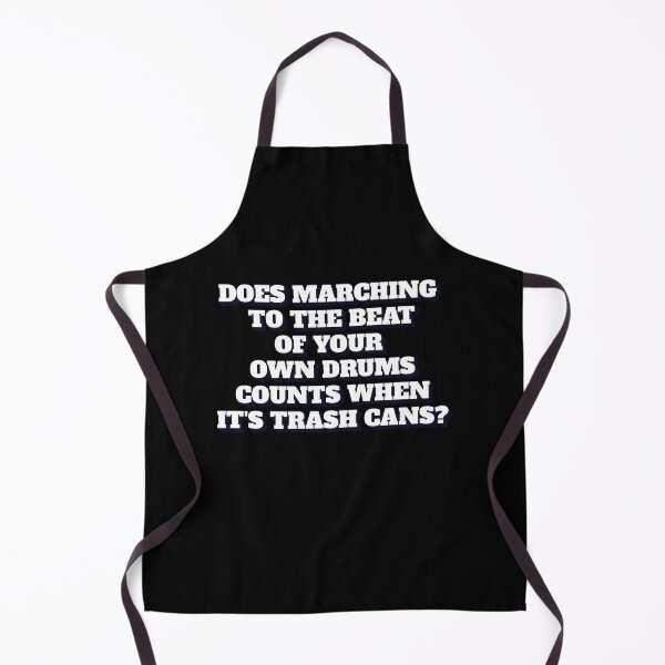 Item preview, Does Marching To The Beat of Your Own Drums Counts When It's Trash Cans designed and sold by signshirtz.