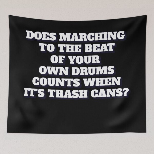 Item preview, Does Marching To The Beat of Your Own Drums Counts When It's Trash Cans designed and sold by signshirtz.