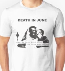 Death in June - When We Have Each Other We Have Everything TSHIRT SIZE Unisex T-Shirt