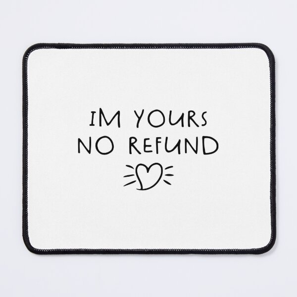 Item preview, im yours no refund designed and sold by belladesign7.