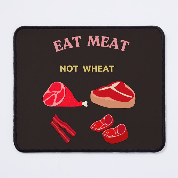 Item preview, Eat Meat, Not Wheat designed and sold by zibziby.