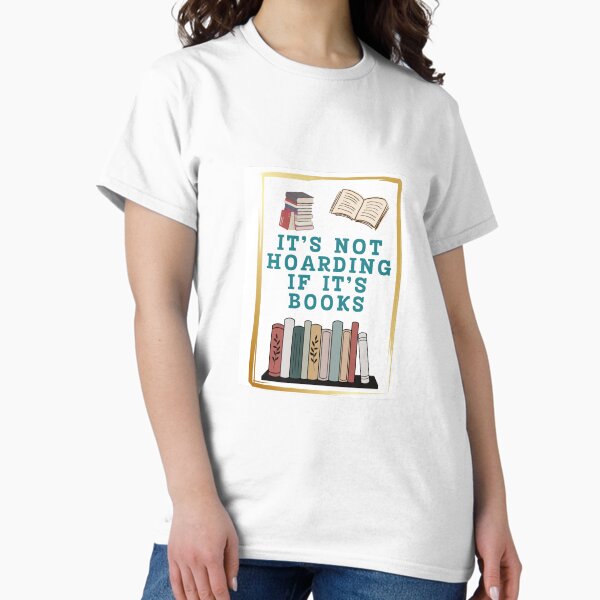 Book Hoarder Shirt Classic T-Shirt