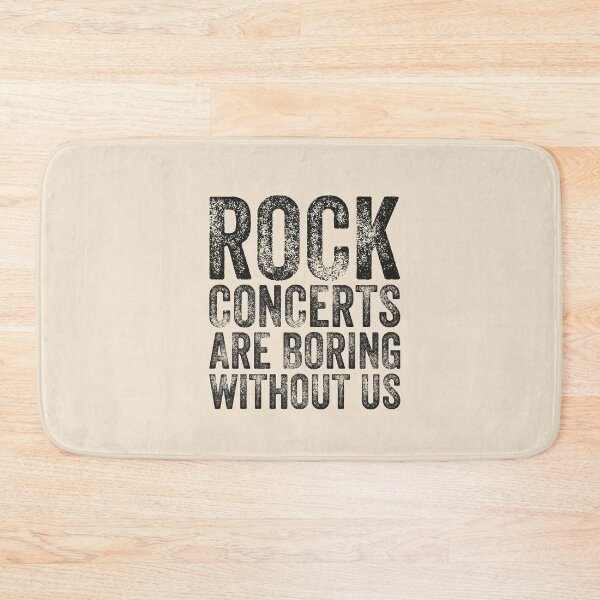 Item preview, "Rock Concerts  Are Boring Without Us" Slogan Art. designed and sold by paulo silveira.