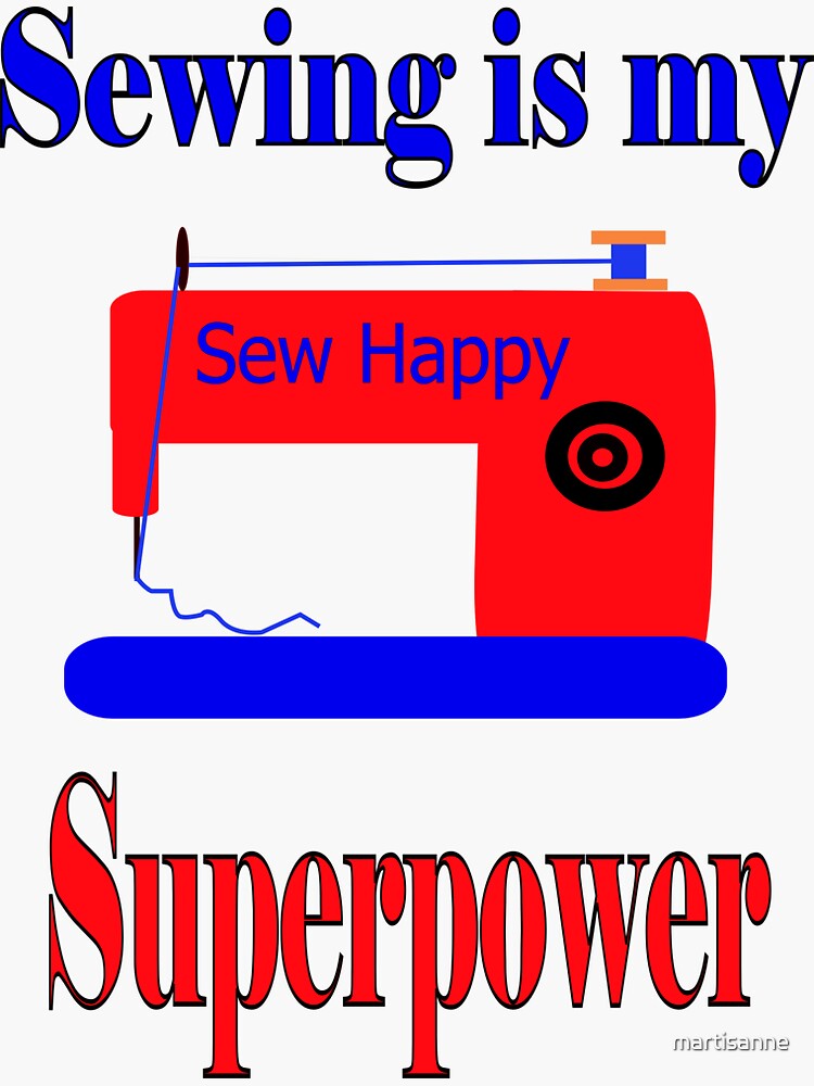 Sewing is my superpower,sew happy by martisanne