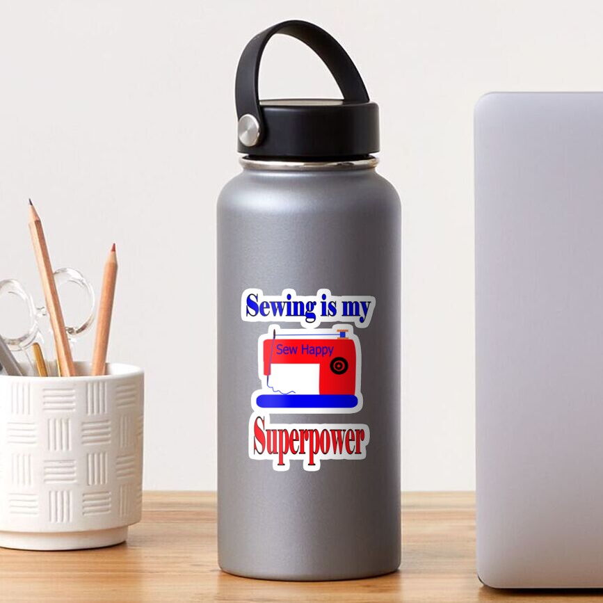 Sewing is my superpower,sew happy Sticker