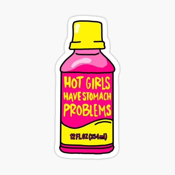 Item preview, Hot Girls Have Stomach Problems designed and sold by SticassoArt.