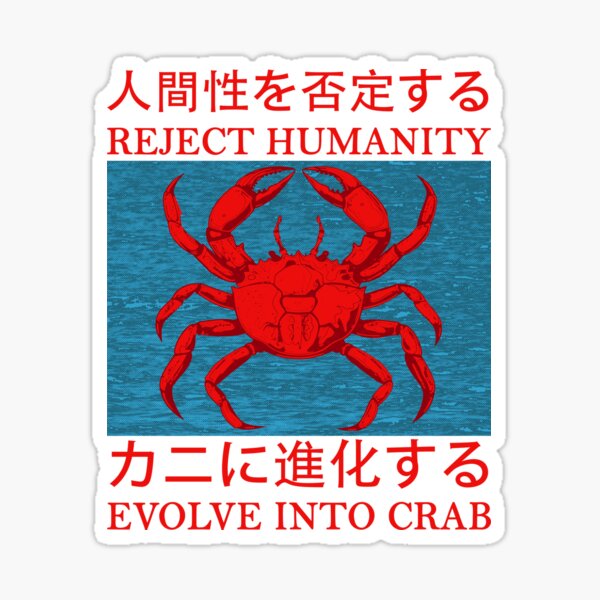 Item preview, reject humanity evolve into crab designed and sold by adamasuh.