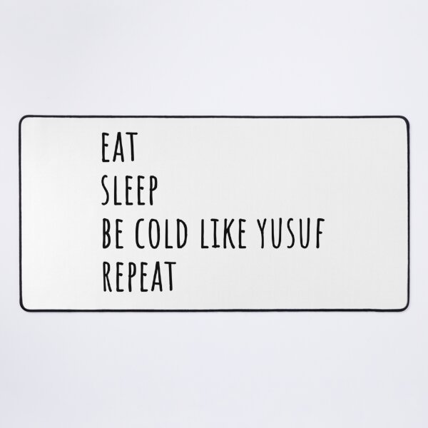 Item preview, eat sleep be cold like yusuf repeat designed and sold by EmeraldeaDesign.