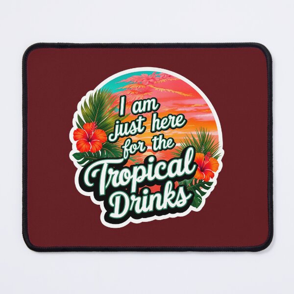 Item preview, I Am Just Here For The Tropical Drinks Funny Summer Quote designed and sold by TheArtOfPat.