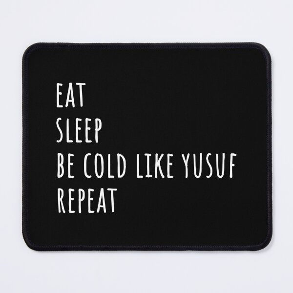 Item preview, eat sleep be cold like yusuf repeat - white text designed and sold by EmeraldeaDesign.