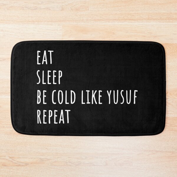Item preview, eat sleep be cold like yusuf repeat - white text designed and sold by EmeraldeaDesign.