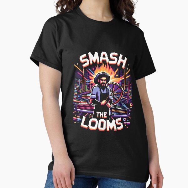 Item preview, Smash The Looms - Luddite designed and sold by icraigle.