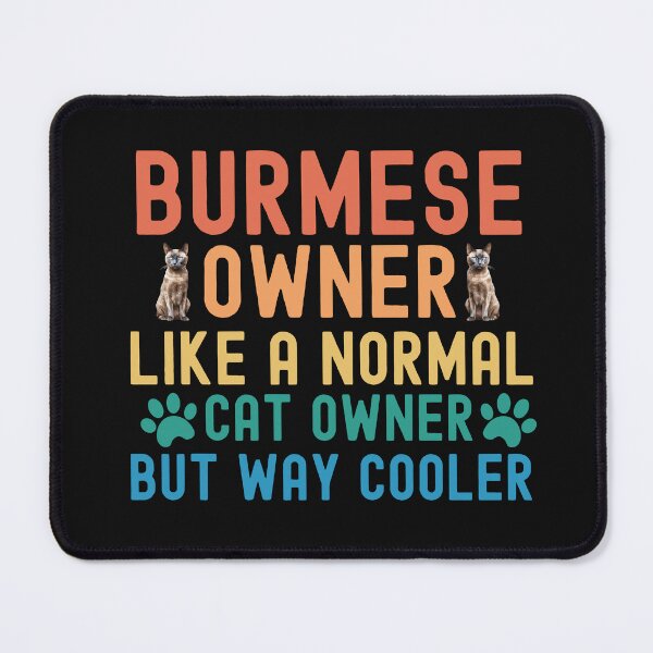 Item preview, Burmese Cat Owner designed and sold by TheAnimalZ00.