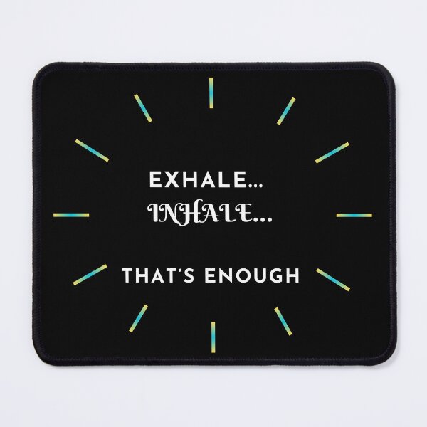 Item preview, Exhale... Inhale...That's Enough designed and sold by TREEVIBES.