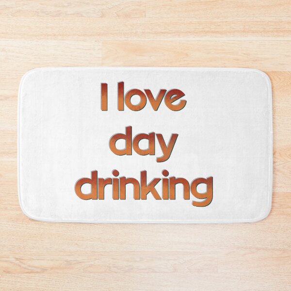 Item preview, I love day drinking designed and sold by DaveDanchuk.