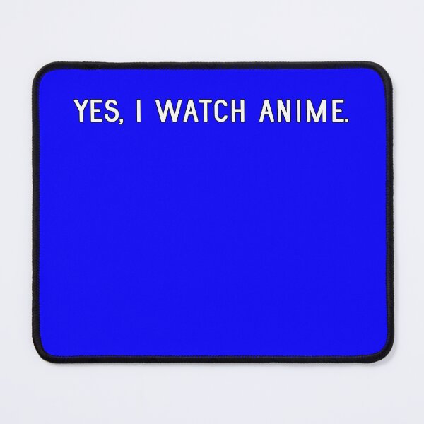Item preview, Yes, I Watch Anime. designed and sold by ThePetOfKira.